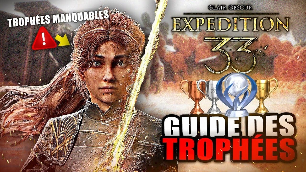 Clair Obscur Expedition 33 : Guide des Trophées 🏆 Manquables !! Collectibles, Durée, Platine..