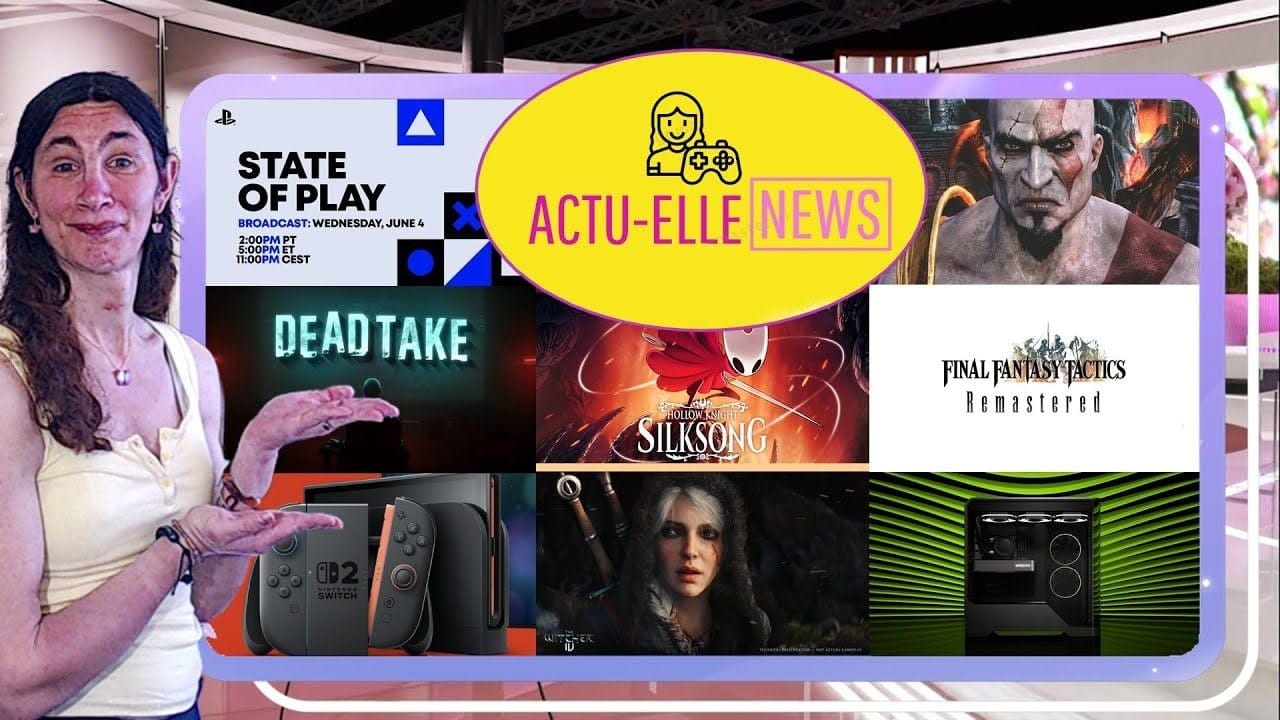 Actu Elle News du 4 juin(State of Play, The Witcher 4, Silksong, FF Tactics, Steam et plus)
