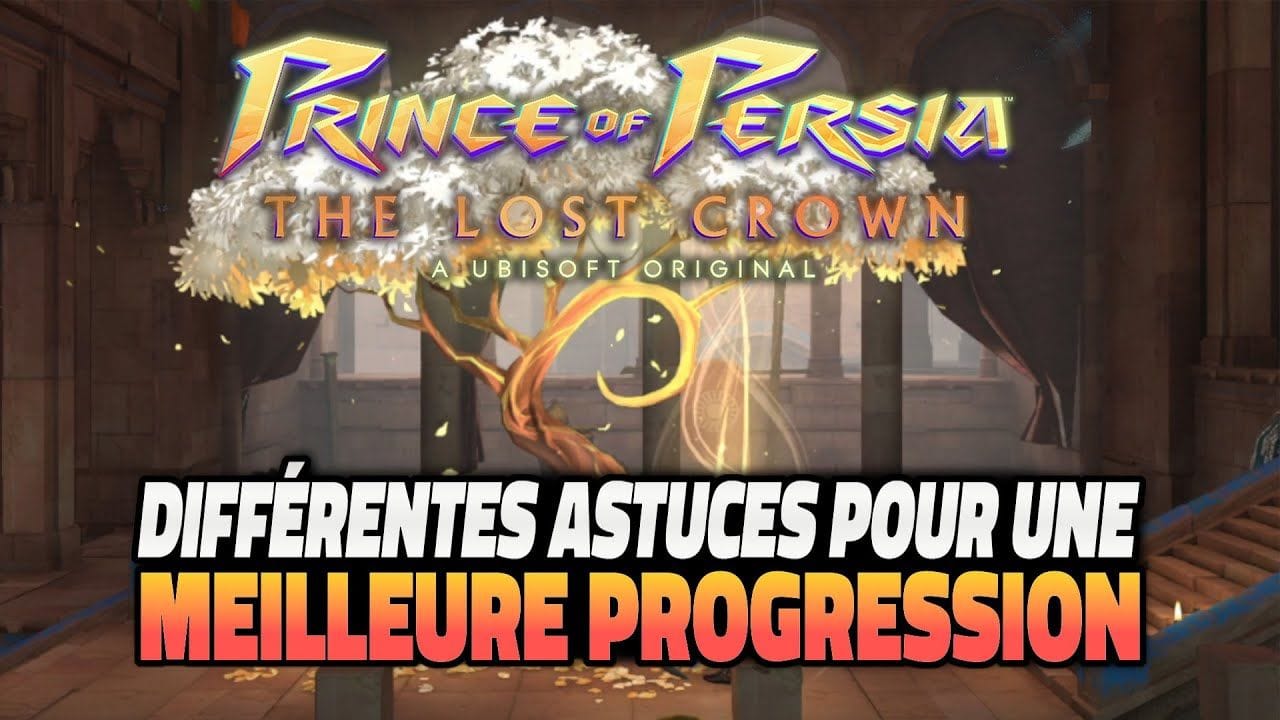 Prince of Persia The Lost Crown - Progresser dans le jeu grâce à ces différentes astuces