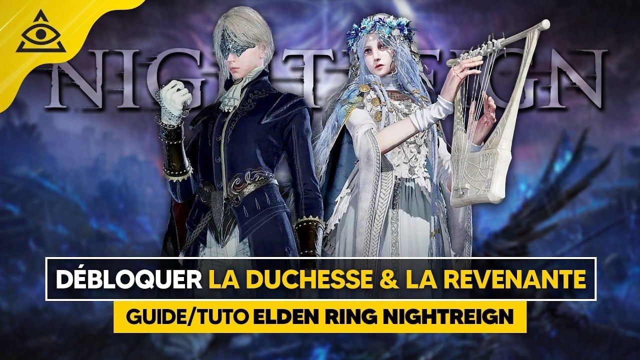 Guide-Tuto Elden Ring NIGHTREIGN : Débloquer la DUCHESSE & la REVENANTE