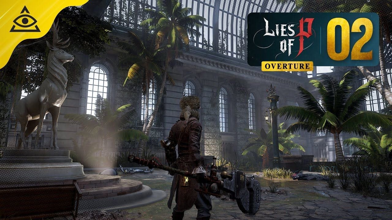 Let's play LIES OF P OVERTURE - Jardin Botanique, Markiona & Carnaval - 02