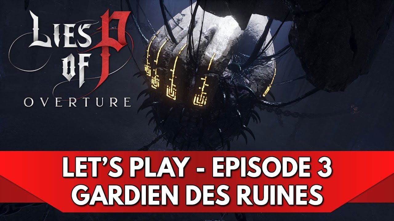 Lies of P DLC FR : Let's Play (NG+) - Episode 3, Contremaître, Chasseur & Gardien des Ruines