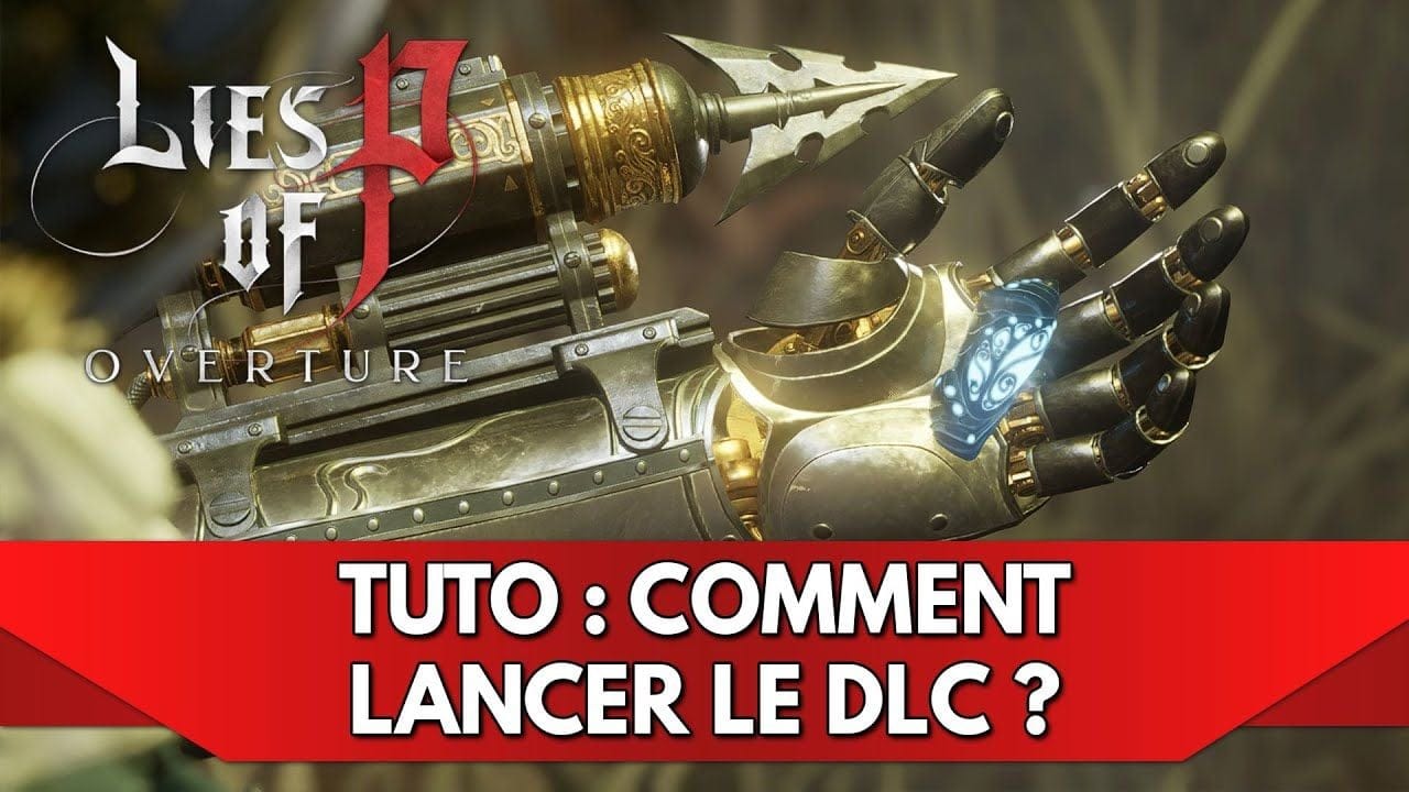 Lies of P DLC : comment le lancer / comment y accéder ?