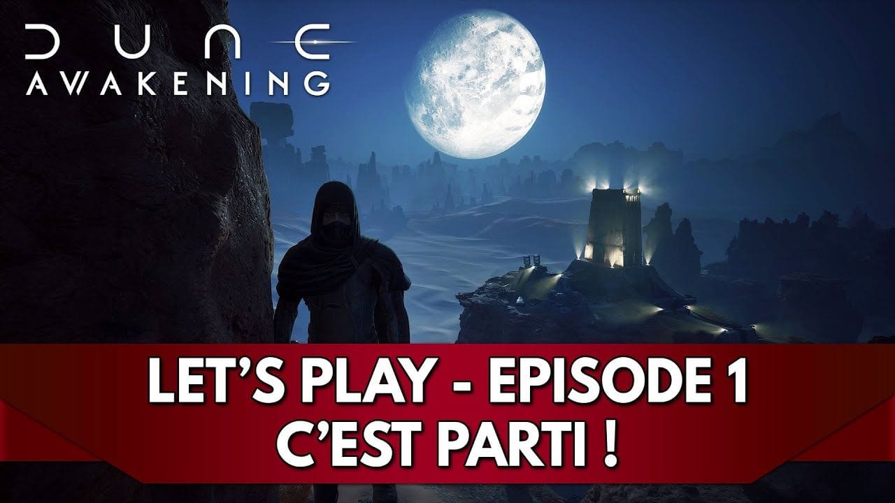 Dune Awakening Gameplay FR : Let's Play - Episode 1, c'est parti !