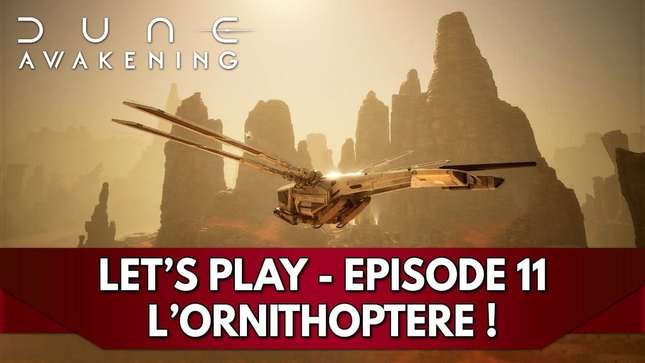 Dune Awakening Gameplay FR : Let's Play - Episode 11, l'Ornithoptère !