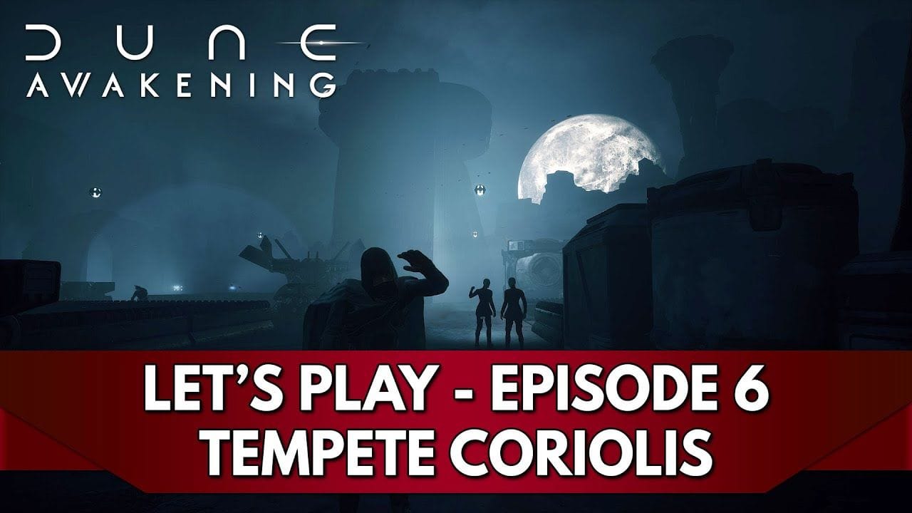 Dune Awakening Gameplay FR : Let's Play - Episode 6, Tempête Coriolis