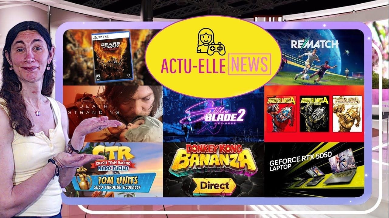 Actu Elle News du 17 juin(Donkey Kong, Borderlands 4, Gears of War, Stellar Blade 2 et plus)