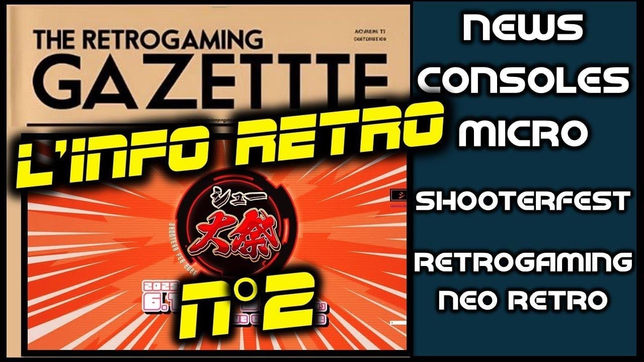 Info Retro N°2 - Résumé du ShooterFest, news consoles et micro - L'actu neo retro ! #shooterfest