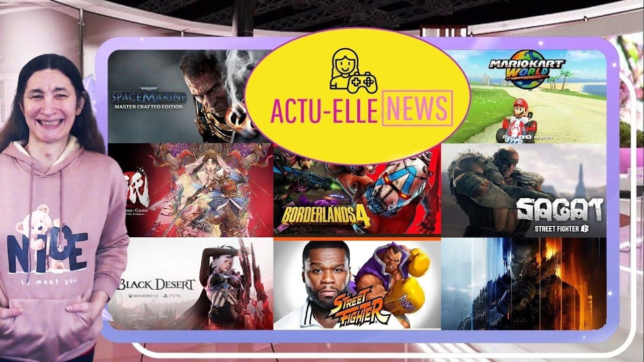 Actu Elle News du 29 juin(Borderlands 4, Mario Kart, BlackOps 7, Street Fighter et plus)