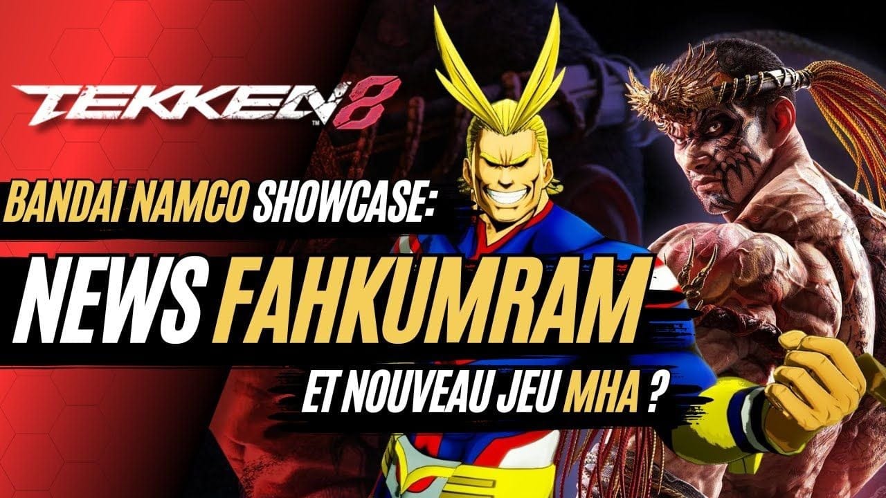 TEKKEN 8: SHOWCASE FAHKUMRAM MERCREDI ! NOUVEAU JEU MHA ?