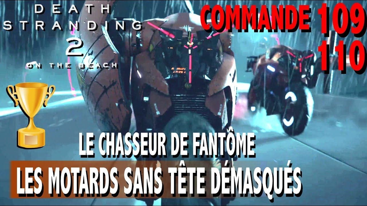 LES MOTARDS SANS TÊTE DÉMASQUÉS & LE CHASSEUR DE FANTÔME Cde 109 & 110 - TROPHÉE - DEATH STRANDING 2