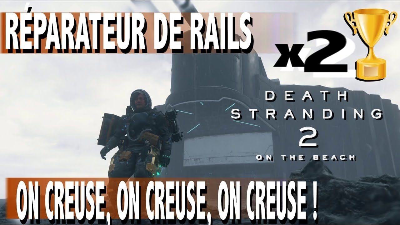 ON CREUSE, ON CREUSE, ON CREUSE ! & RÉPARATEUR DE RAILS TROPHÉE - DEATH STRANDING 2