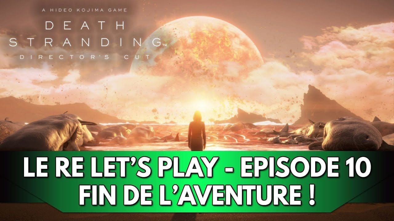 Death Stranding 1 Gameplay FR : Le RE Let's Play (Difficile) - Episode 10, Fin de l'Aventure !