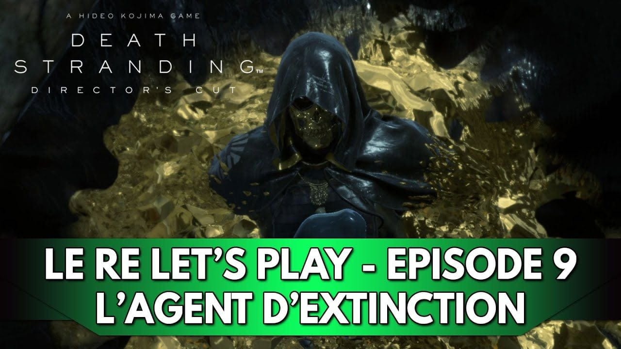 Death Stranding 1 Gameplay FR : Le RE Let's Play (Difficile) - Episode 9, l'Agent d'Extinction