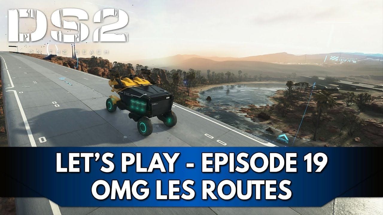 Death Stranding 2 Gameplay FR : Let's Play Hardcore - Episode 19, OMG les Routes