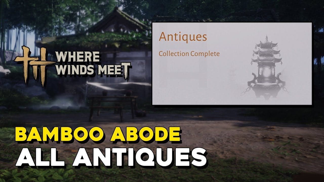 Where Winds Meet Bamboo Abode All Antique Locations