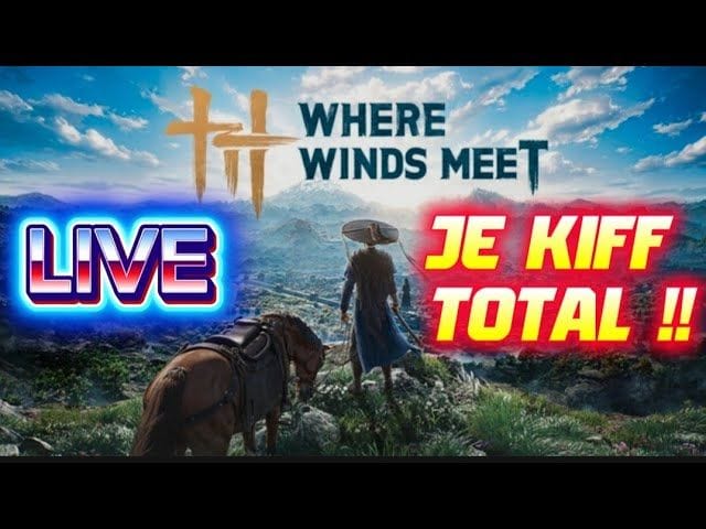 Where winds meet : LIVE / BOSS / HISTOIRE 😱😍