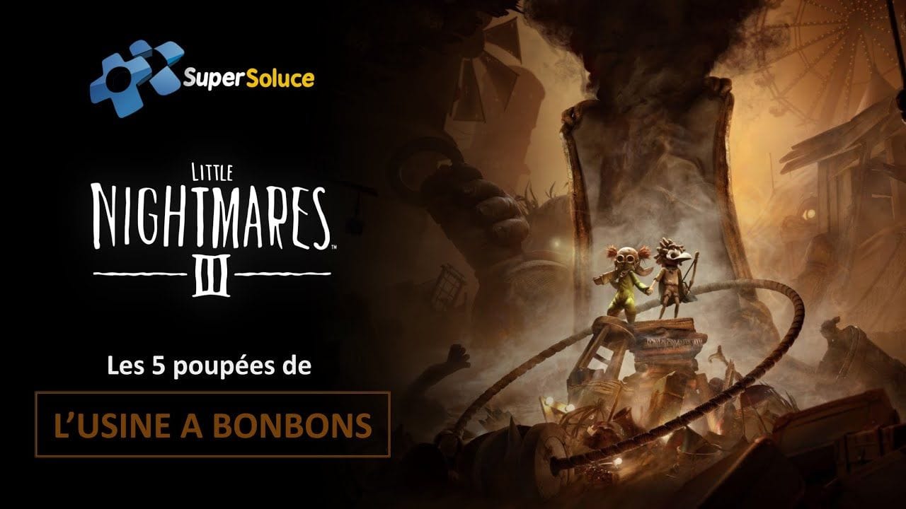 Little Nightmares 3 - Les 5 poupées de l'Usine à bonbons