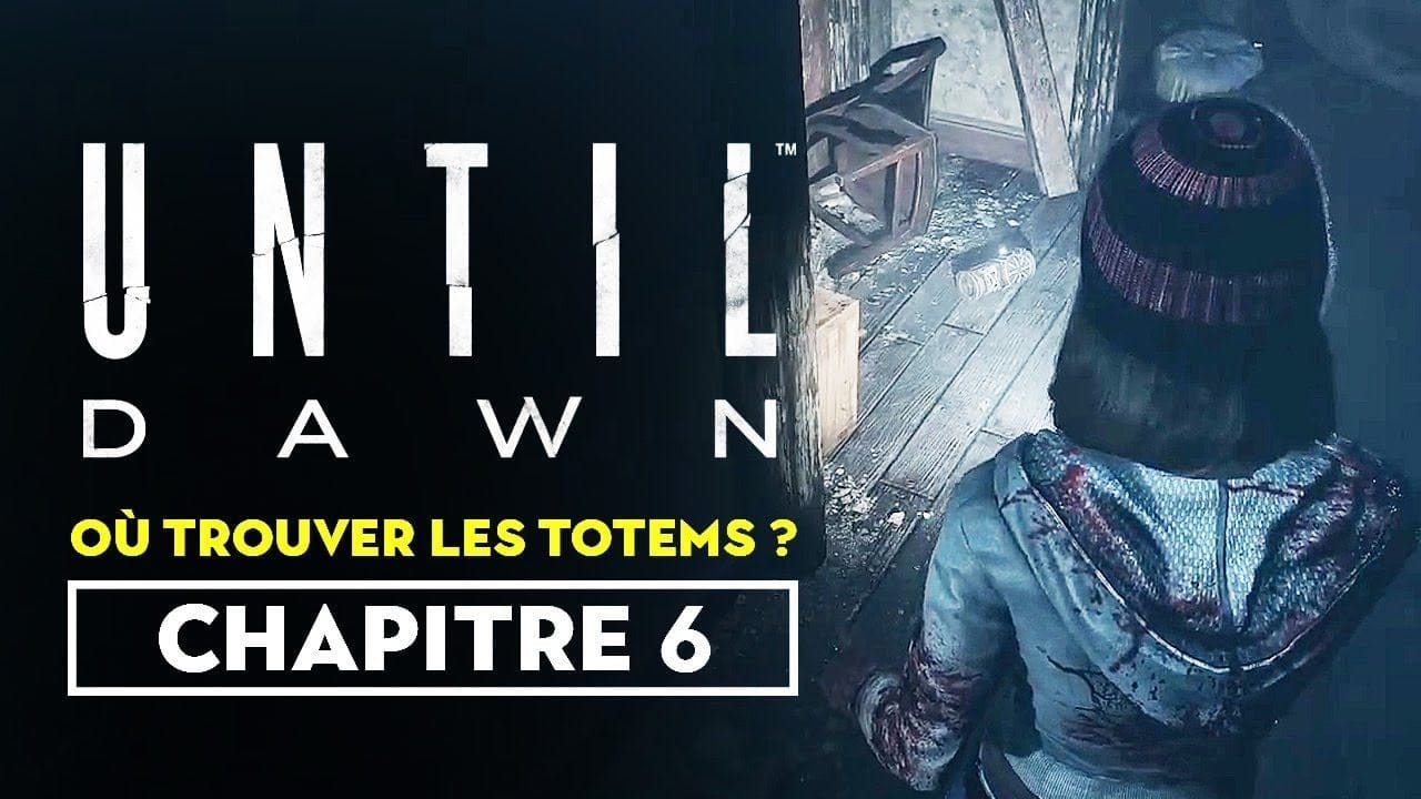 Until Dawn (Remaster) - Où trouver les totems du chapitre 6 ?
