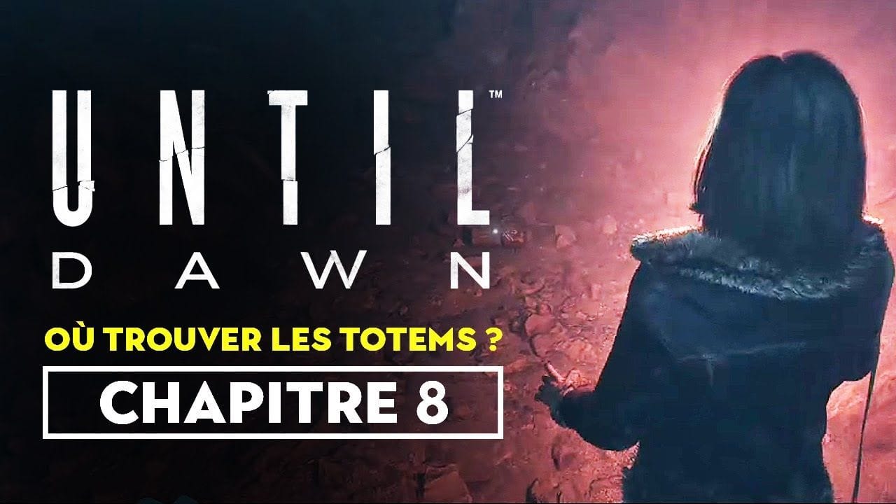 Until Dawn (Remaster) - Où trouver les totems du chapitre 8 ?