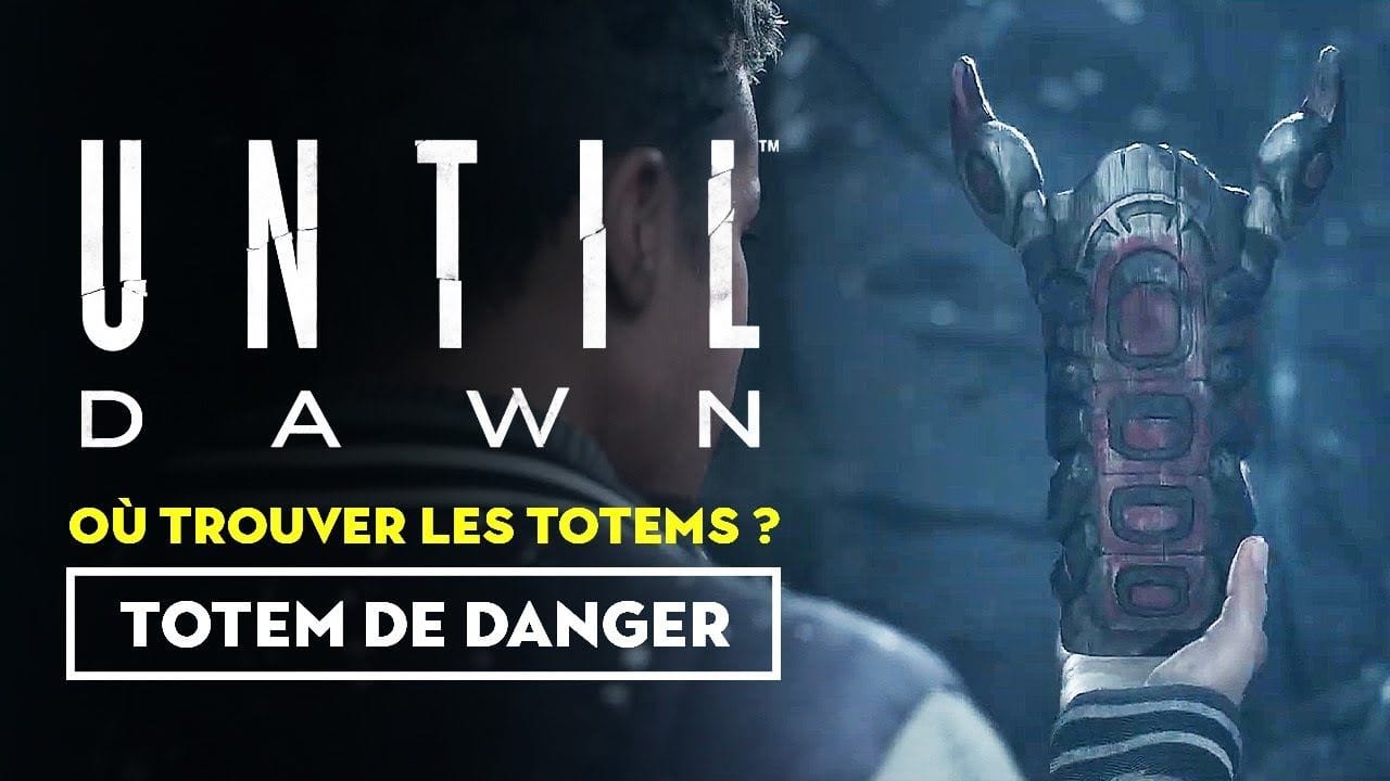 Until Dawn (Remaster) - Où trouver les totems de danger ?