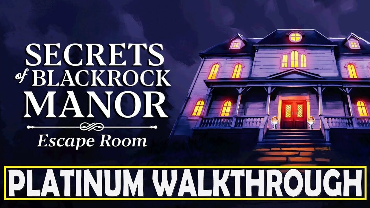 Secrets of Blackrock Manor Escape Room 100% Platinum Walkthrough - Trophy & Achievement Guide