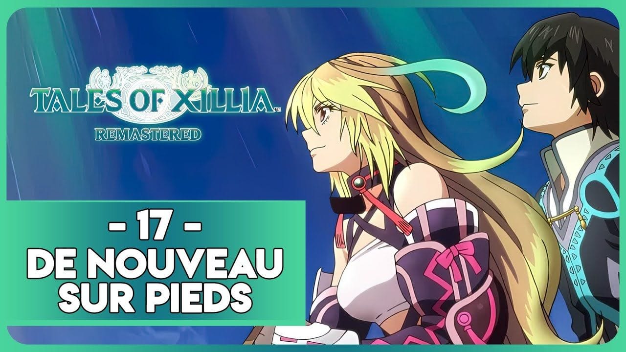 TALES OF XILLIA REMASTERED #17 - DE NOUVEAU SUR PIEDS