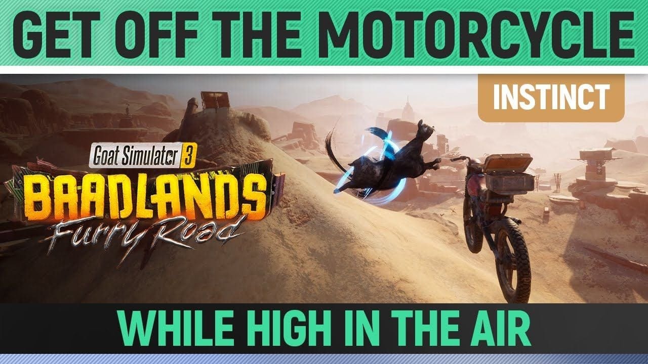 Goat Simulator 3: Baadlands Furry Road - Instinct - Get off the Motorcycle while high in the air