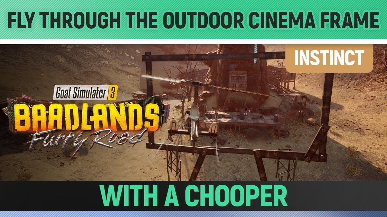 Goat Simulator 3: Baadlands Furry Road - Instinct - Fly Through the Cinema Frame with a Chooper