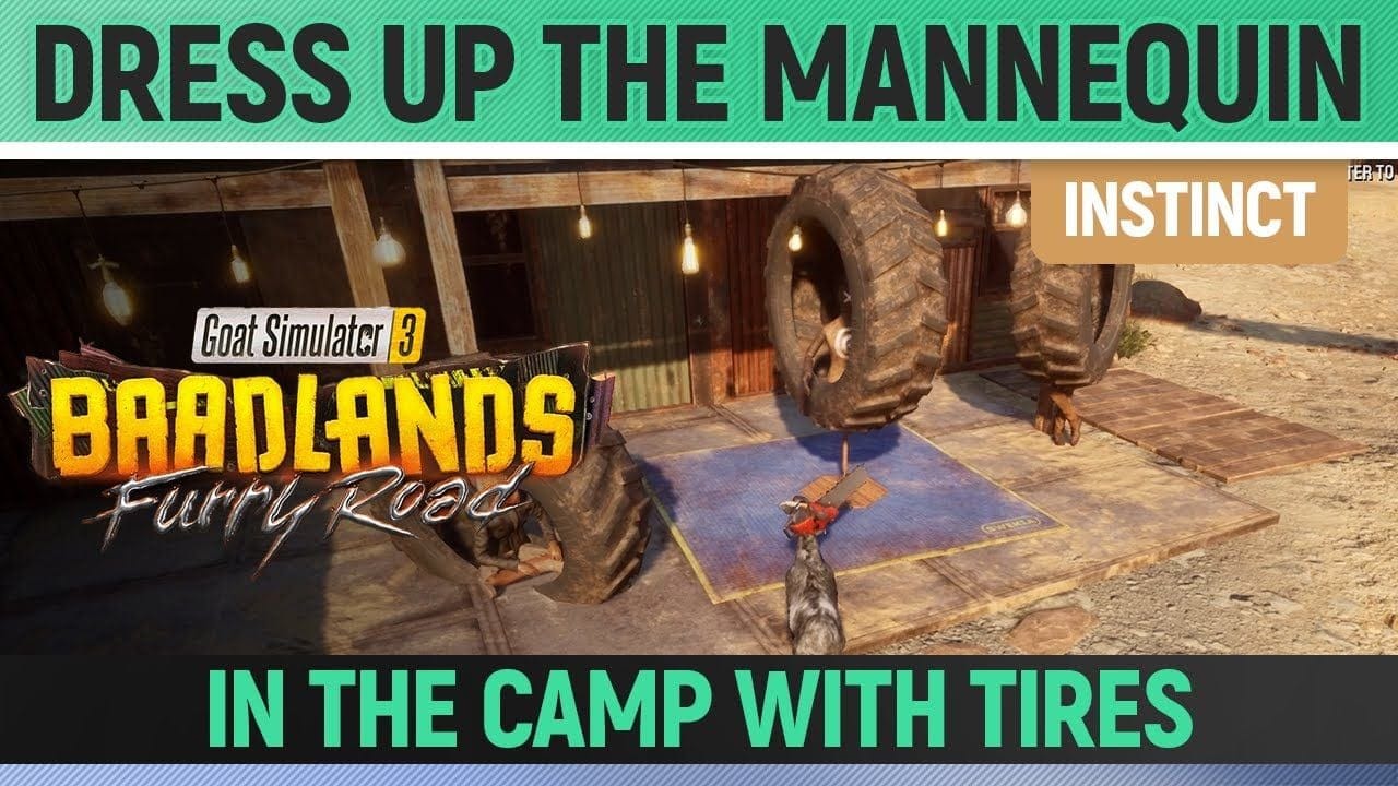Goat Simulator 3: Baadlands Furry Road - Instinct - Dress Up the Mannequin in the Camp with Tires