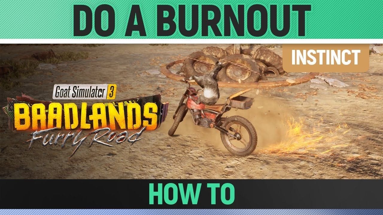 Goat Simulator 3: Baadlands Furry Road - Instinct - How to Do a Burnout