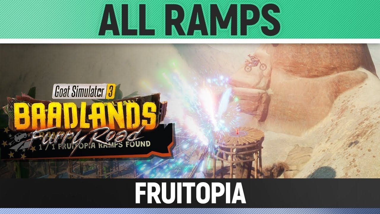 Goat Simulator 3: Baadlands Furry Road - All Ramps - Fruitopia