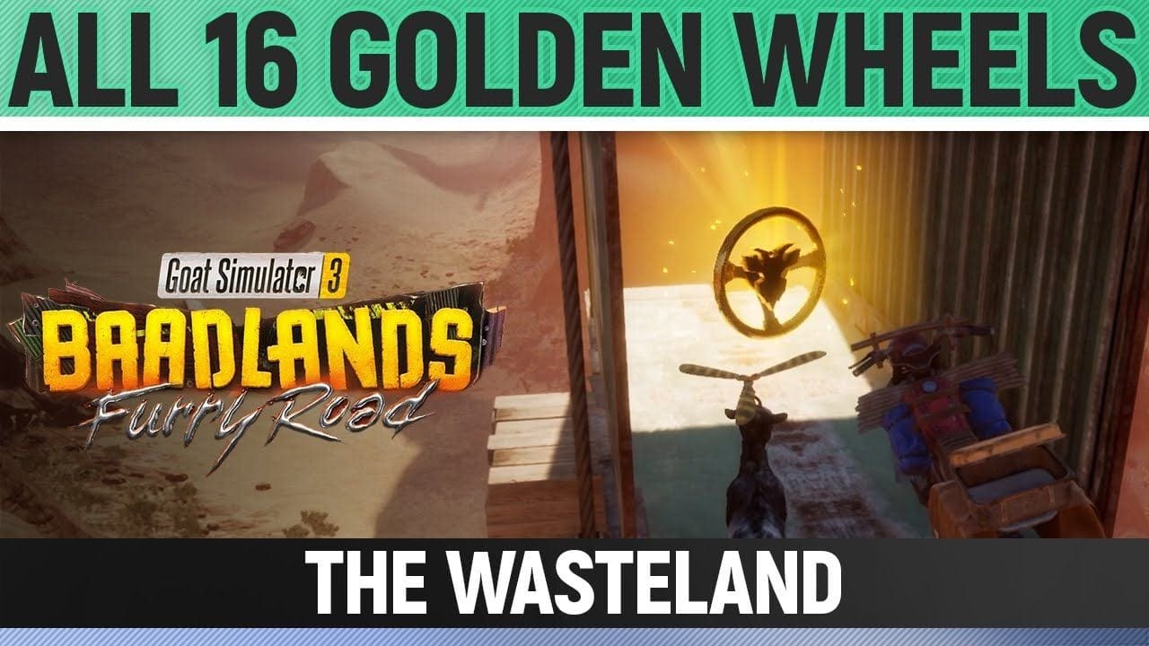 Goat Simulator 3: Baadlands Furry Road - All Golden Wheels - The Wasteland