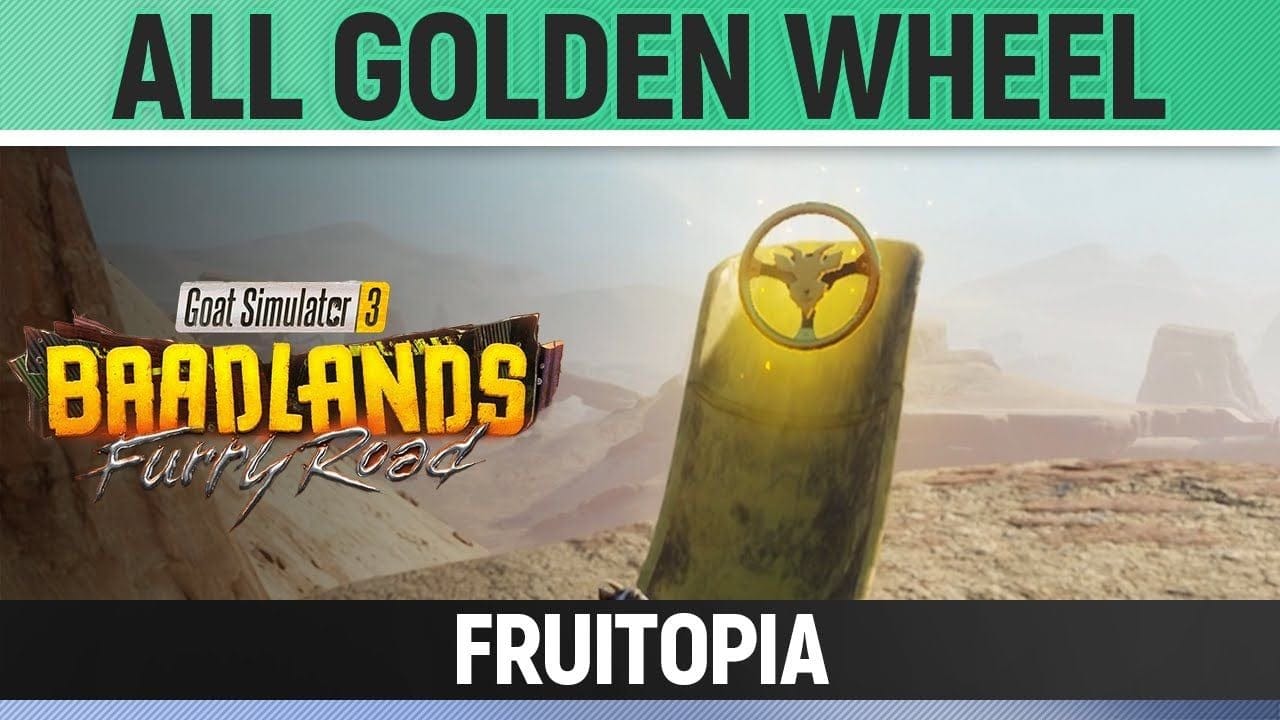 Goat Simulator 3: Baadlands Furry Road - All Golden Wheels - Fruitopia
