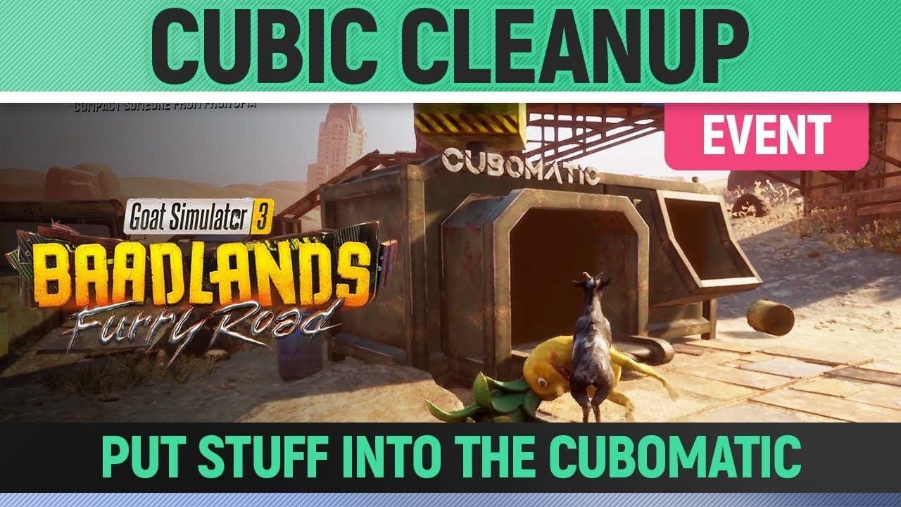 Goat Simulator 3: Baadlands Furry Road - Event - Cubic Cleanup - Put Stuff into the Cubomatic