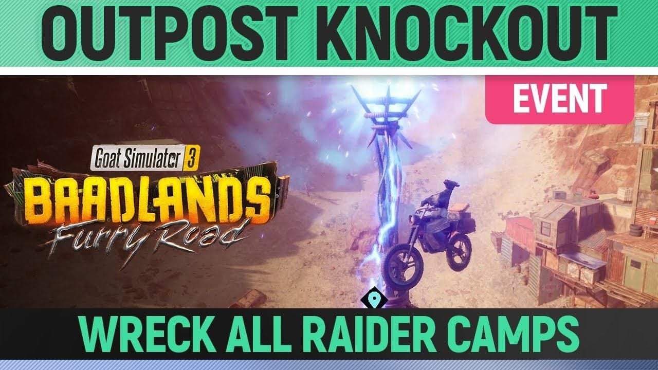 Goat Simulator 3: Baadlands Furry Road - Event - Outpost Knockout - How to Wreck All Raider Camps