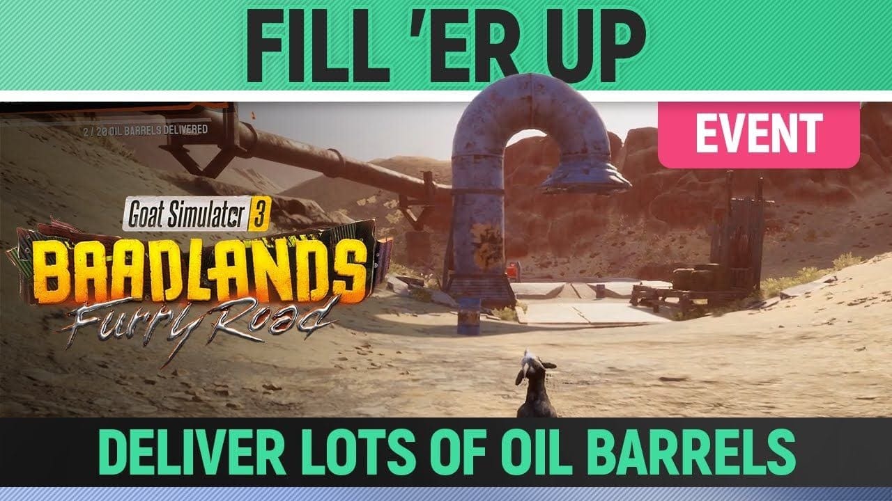 Goat Simulator 3: Baadlands Furry Road - Event - Fill 'er Up - How to Deliver Lots of Oil Barrels