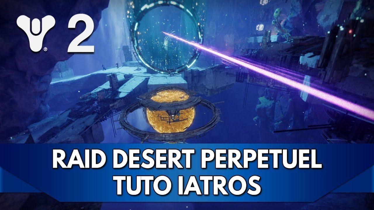 Destiny 2 Tuto FR : Iatros - Raid Désert Perpétuel