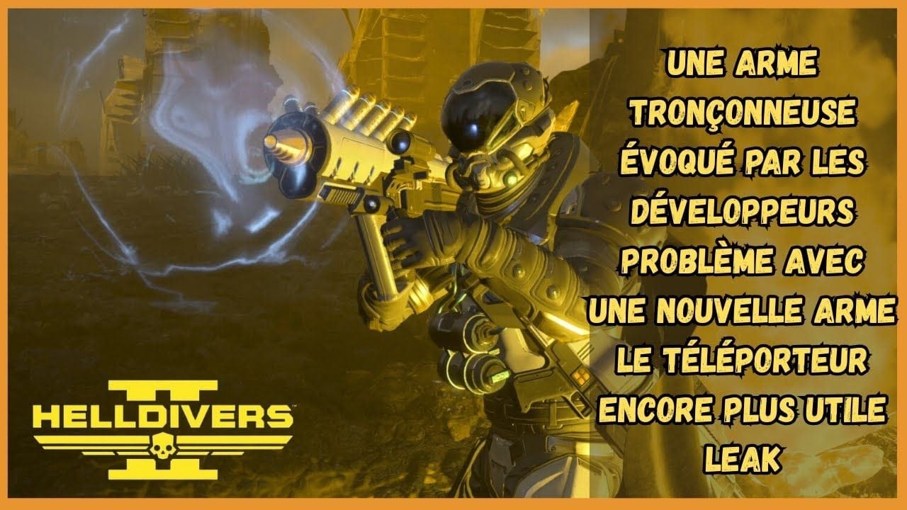 ACTU HELLDIVERS 2 : ARME TRONCONNEUSE EVOQUEE - LE TELEPORTEUR TRES UTILE - LEAK