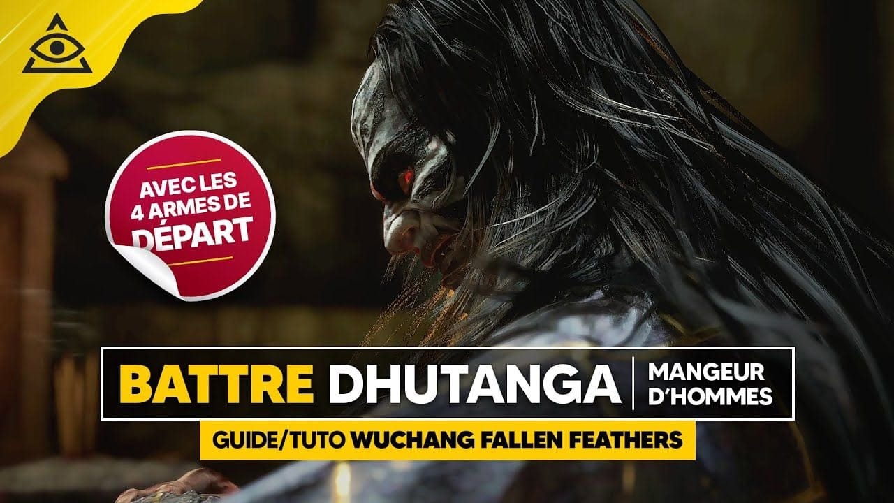 Guide-Tuto WUCHANG Fallen Feathers : Battre Dhutanga Mangeur d'Hommes facilement !
