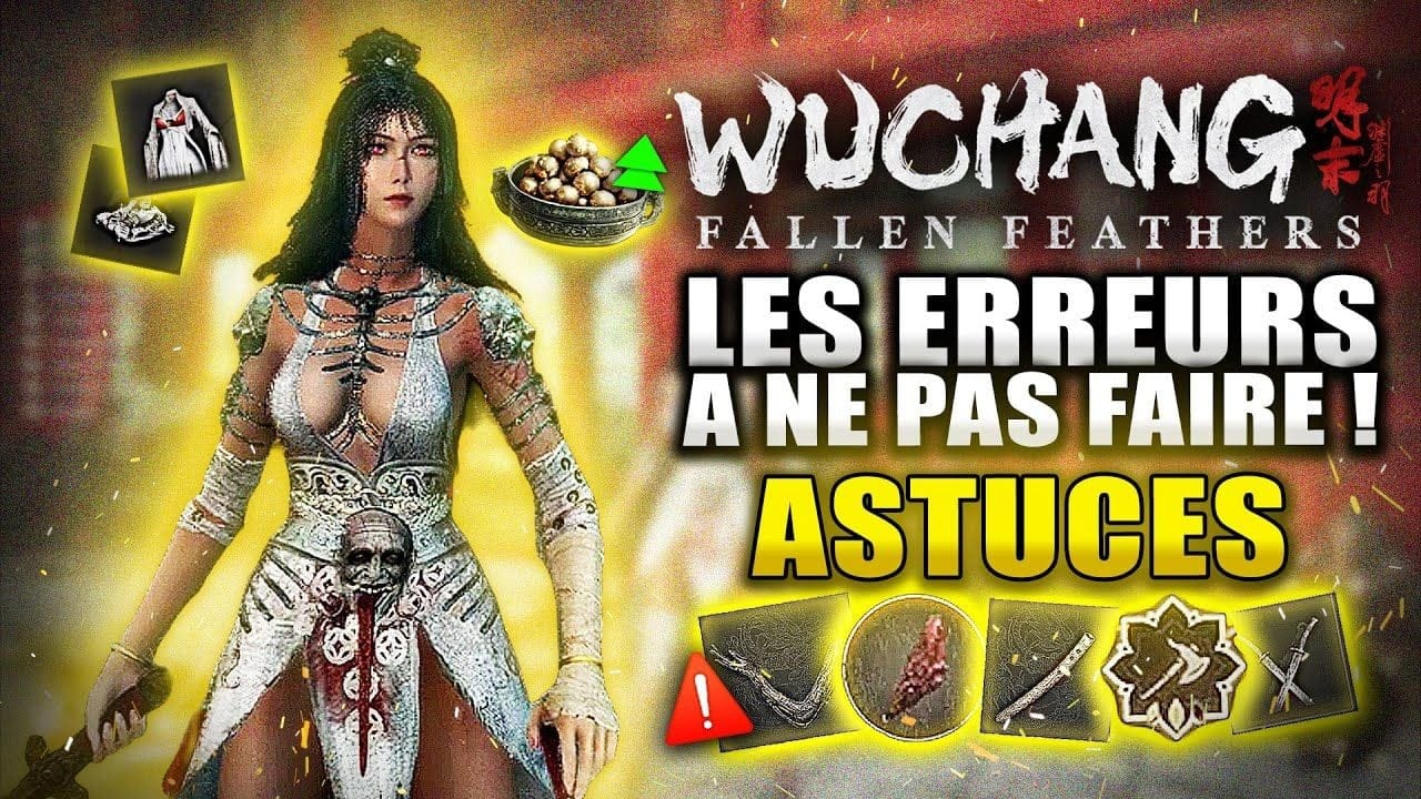 Wuchang Fallen Feathers : 10 Erreurs à NE PAS FAIRE ! (Amélioration, Meilleure Arme, Invocation...)