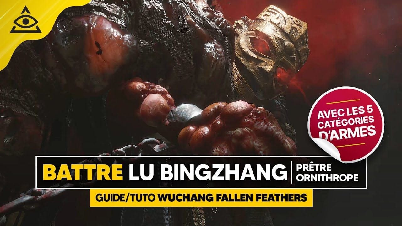 Guide-Tuto WUCHANG Fallen Feathers : Battre Le Prêtre Ornithrope, Lu Bingzhang facilement !