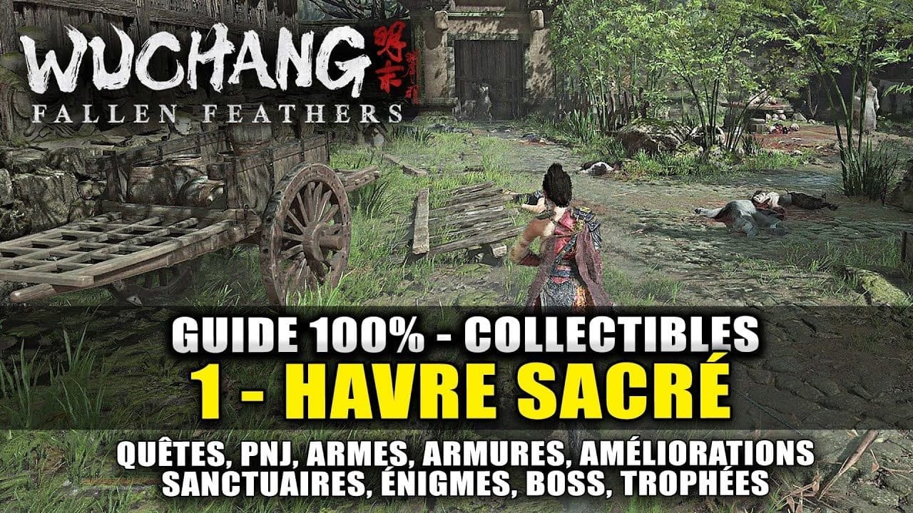 Wuchang Fallen Feathers : Guide 100% Collectible : 1 - Havre Sacré (Quêtes PNJ, Armes, Bambou...)