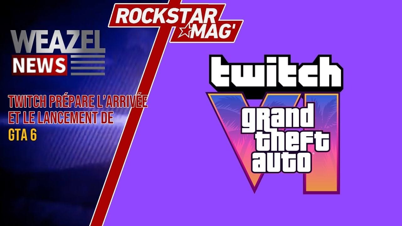 TWITCH PRÉPARE L'ARRIVÉE (ET LE LANCEMENT) DE GTA 6