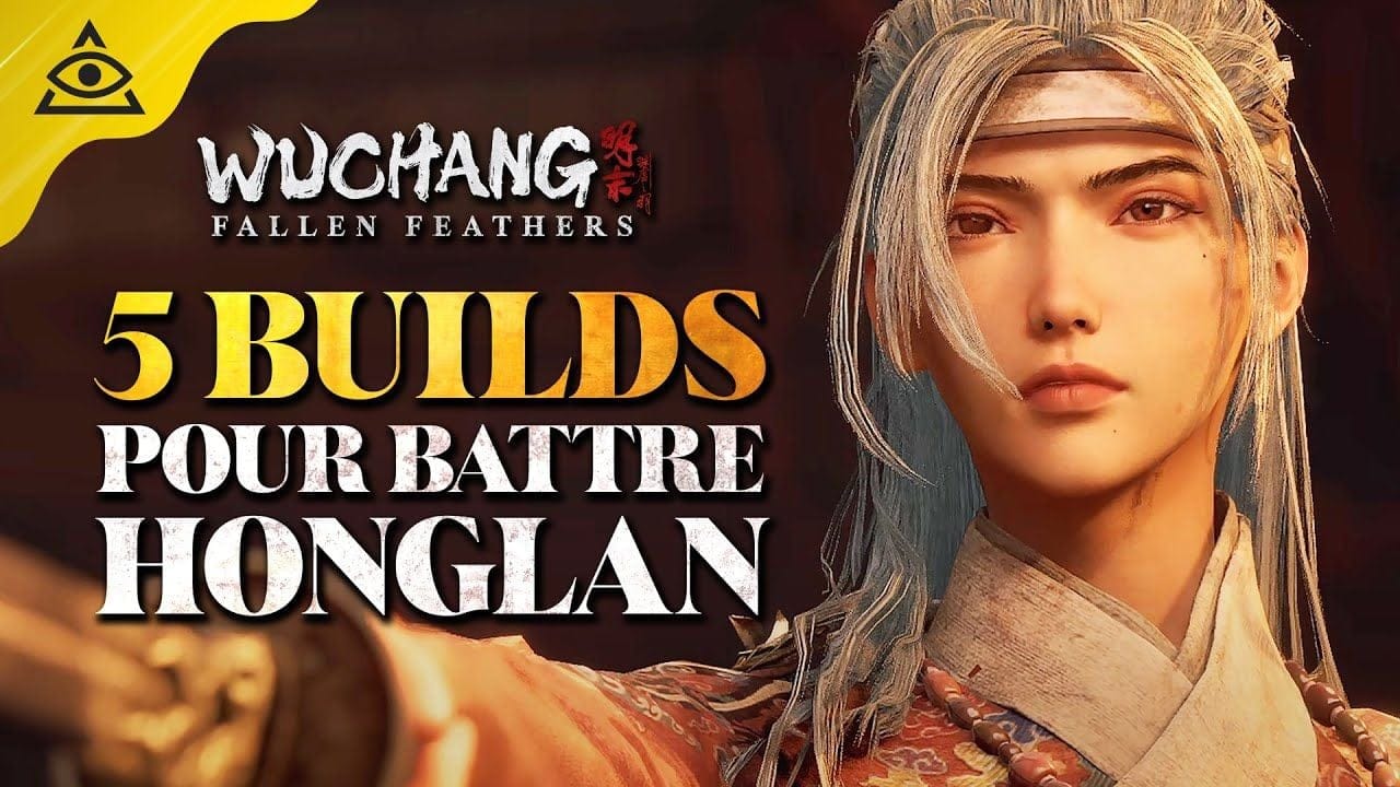 Guide-Tuto WUCHANG Fallen Feathers : 5 BUILDS pour battre HONGLAN facilement LVL 30 !