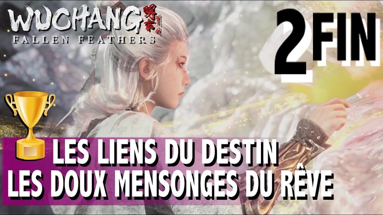 OBTENIR LES FINS LES LIENS DU DESTIN & LES DOUX MENSONGES DU RÊVE TROPHÉE - WUCHANG FALLEN FEATHERS