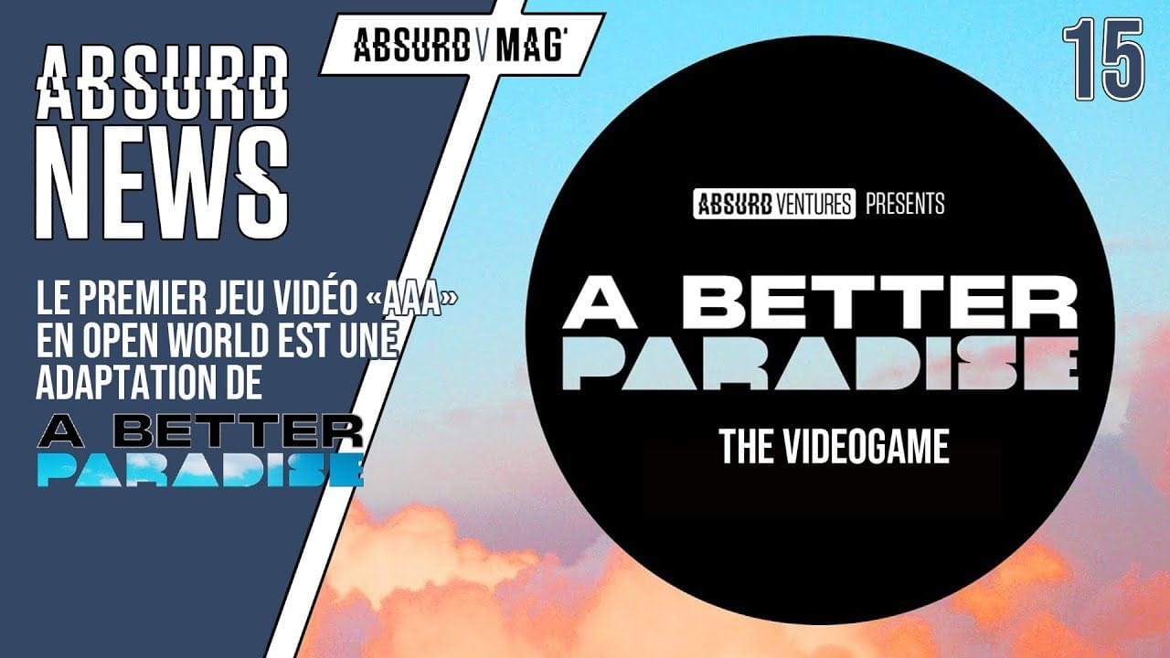 LE PREMIER JEU VIDÉO OPEN-WORLD "AAA" D'ABSURD VENTURES SERA L'ADAPTATION DE A BETTER PARADISE