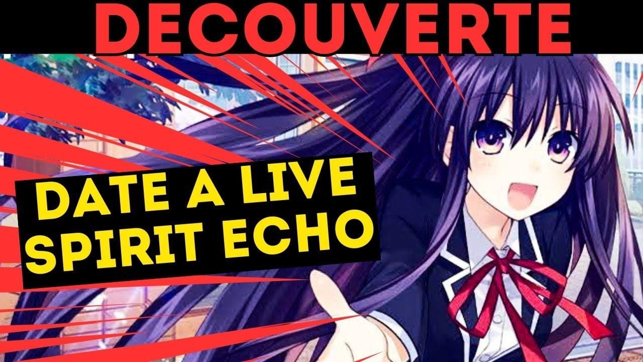 DÉCOUVERTE | UN DATE A LIVE SPIRIT ECHO PAS MÉMORABLE