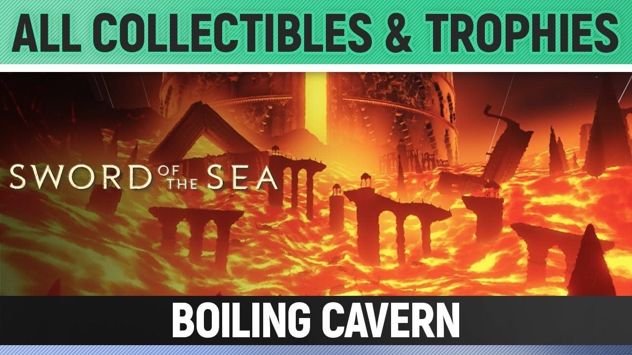 Sword of the Sea - Chapter 7: Boiling Cavern - All Collectibles & Trophies