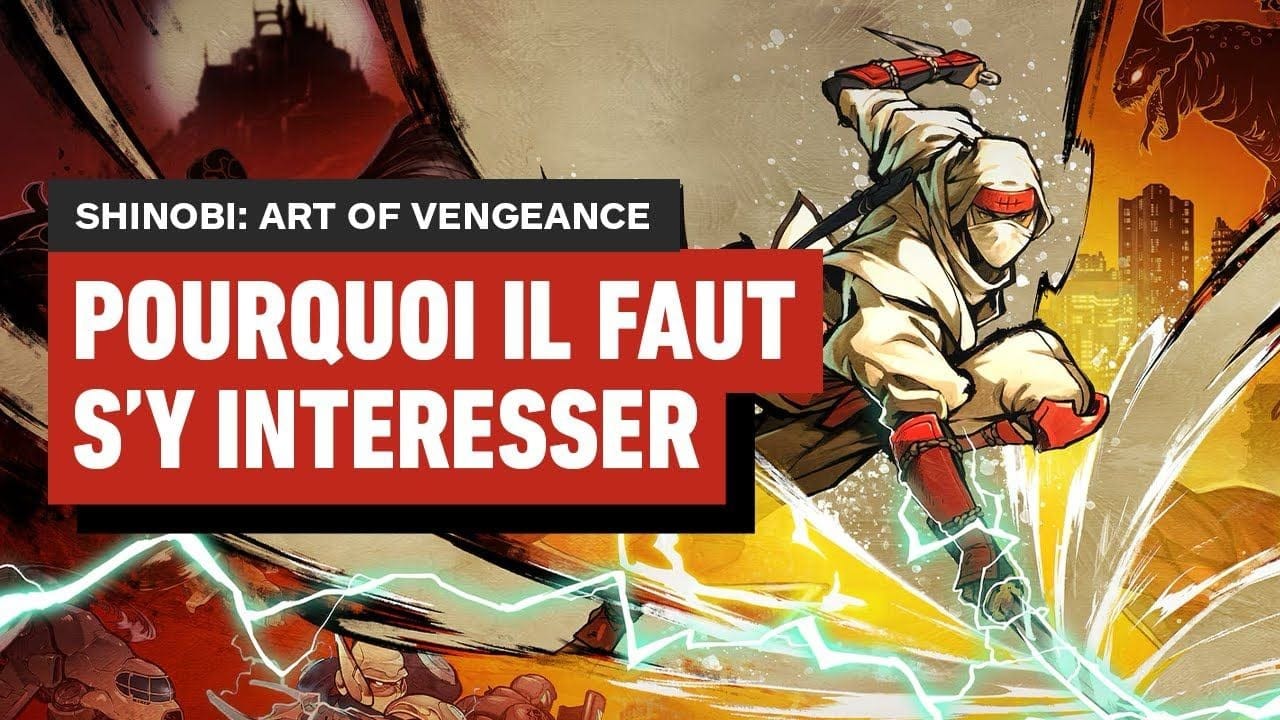 Voici pourquoi il faut s'intéresser à SHINOBI: Art of Vengeance